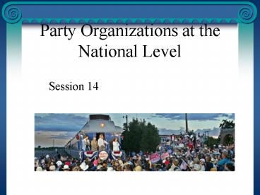 Party Organizations at the National Level