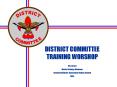 DISTRICT COMMITTEE TRAINING WORSHOP PowerPoint PPT Presentation