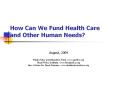 How Can We Fund Health Care and Other Human Needs? PowerPoint PPT Presentation