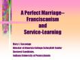 A Perfect Marriage Franciscanism and ServiceLearning PowerPoint PPT Presentation