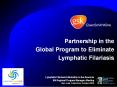 Partnership in the Global Program to Eliminate Lymphatic Filariasis PowerPoint PPT Presentation