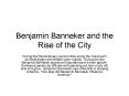 Benjamin Banneker and the Rise of the City PowerPoint PPT Presentation