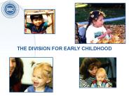 THE DIVISION FOR EARLY CHILDHOOD