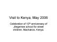 Visit to Kenya, May 2006 PowerPoint PPT Presentation