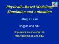 Physically-Based Modeling, Simulation and Animation  Ming C. Lin PowerPoint PPT Presentation