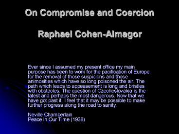 On Compromise and Coercion Raphael CohenAlmagor
