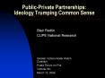 PublicPrivate Partnerships: Ideology Trumping Common Sense PowerPoint PPT Presentation