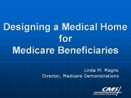 Designing a Medical Home for Medicare Beneficiaries