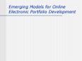 Emerging Models for Online Electronic Portfolio Development PowerPoint PPT Presentation