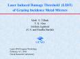 Laser Induced Damage Threshold LIDT of Grazing Incidence Metal Mirrors PowerPoint PPT Presentation
