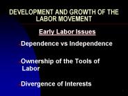 DEVELOPMENT AND GROWTH OF THE LABOR MOVEMENT