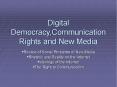 Digital Democracy,Communication Rights and New Media PowerPoint PPT Presentation