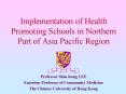 Implementation of Health Promoting Schools in Northern Part of Asia Pacific Region PowerPoint PPT Presentation