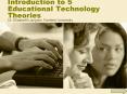 Introduction to 5 Educational Technology Theories PowerPoint PPT Presentation