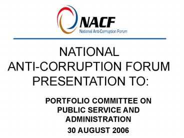 NATIONAL ANTI-CORRUPTION FORUM PRESENTATION TO: