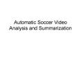 Automatic Soccer Video Analysis and Summarization PowerPoint PPT Presentation