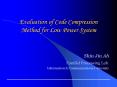 Evaluation of Code Compression Method for Low Power System PowerPoint PPT Presentation