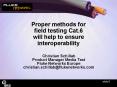 Proper methods for field testing Cat.6 will help to ensure interoperability PowerPoint PPT Presentation