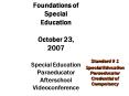 Foundations of Special Education October 23, 2007 Special Education Paraeducator Afterschool Videoco PowerPoint PPT Presentation