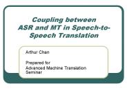 Coupling between ASR and MT in SpeechtoSpeech Translation