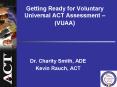 Getting Ready for Voluntary Universal ACT Assessment VUAA PowerPoint PPT Presentation