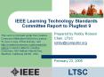 IEEE Learning Technology Standards Committee Report to Plugfest 9 PowerPoint PPT Presentation
