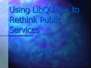 Using LibQUAL to Rethink Public Services
