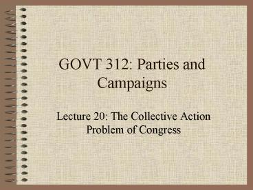 GOVT 312: Parties and Campaigns