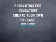 Podcasting for Educators Create your own podcast PowerPoint PPT Presentation