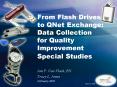 From Flash Drives to QNet Exchange: Data Collection for Quality Improvement Special Studies PowerPoint PPT Presentation