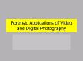 Forensic Applications of Video and Digital Photography PowerPoint PPT Presentation
