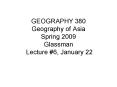 GEOGRAPHY 380 Geography of Asia Spring 2009 Glassman Lecture PowerPoint PPT Presentation