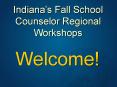 Indiana School Counselor Regional Workshops Fall 2006 PowerPoint PPT Presentation