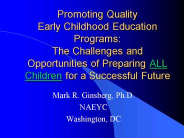 Promoting Quality Early Childhood Education Programs: The Challenges and Opportunities of Preparing