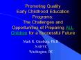 Promoting Quality Early Childhood Education Programs: The Challenges and Opportunities of Preparing PowerPoint PPT Presentation