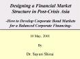 Designing a Financial Market Structure in PostCrisis Asia How to Develop Corporate Bond Markets for PowerPoint PPT Presentation