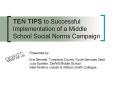 TEN TIPS to Successful Implementation of a Middle School Social Norms Campaign PowerPoint PPT Presentation
