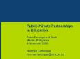PublicPrivate Partnerships in Education Asian Development Bank Manila, Philippines 9 November 2006 PowerPoint PPT Presentation