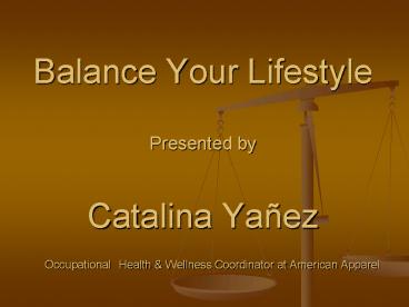 Balance Your Lifestyle Presented by Catalina Yaez Occupational Health