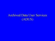 Archived Data User Services ADUS