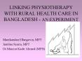 LINKING PHYSIOTHERAPY WITH RURAL HEALTH CARE IN BANGLADESH AN EXPERIMENT PowerPoint PPT Presentation