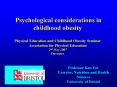 Psychological considerations in childhood obesity Physical Education and Childhood Obesity Seminar A PowerPoint PPT Presentation