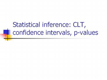 Statistical%20inference:%20CLT,%20confidence%20intervals,%20p-values