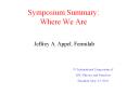 Symposium Summary: Where We Are PowerPoint PPT Presentation