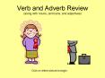 Verb and Adverb Review along with nouns, pronouns, and adjectives PowerPoint PPT Presentation