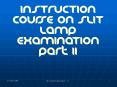 INSTRUCTION COURSE ON SLIT LAMP EXAMINATION PowerPoint PPT Presentation