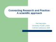 Connecting Research and Practice: A scientific approach PowerPoint PPT Presentation