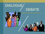 DIALOGUE DEBATE