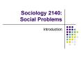 Sociology 2140: Social Problems PowerPoint PPT Presentation