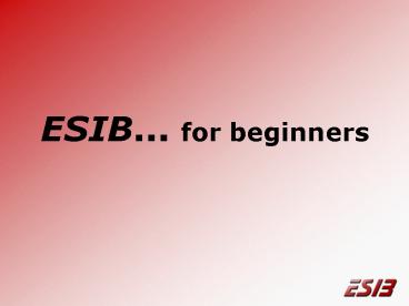 ESIB... for beginners